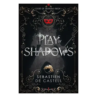 Play of Shadows - de Castell, Sebastien