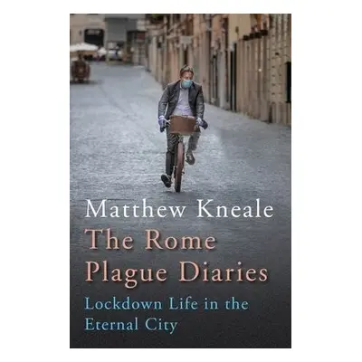 Rome Plague Diaries - Kneale, Matthew