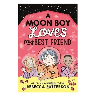 Moon Boy Loves My Best Friend - Patterson, Rebecca