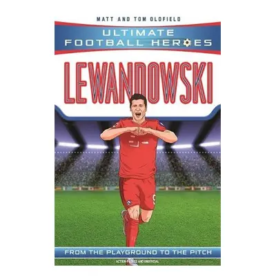 Lewandowski (Ultimate Football Heroes - the No. 1 football series) - Oldfield, Matt a Tom a He