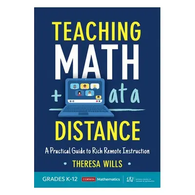 Teaching Math at a Distance, Grades K-12 - Wills, Theresa E.