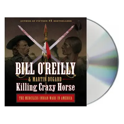 Killing Crazy Horse - O'Reilly, Bill a Dugard, Martin