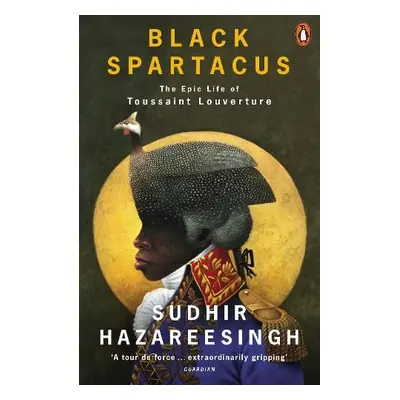 Black Spartacus - Hazareesingh, Sudhir