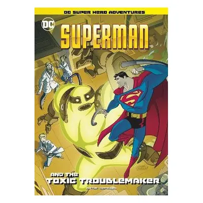 Superman and the Toxic Troublemaker - Sutton, Laurie S.