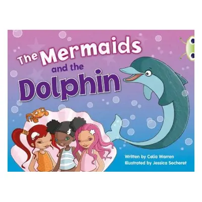 Bug Club Blue (KS1) A/1B The Mermaids and the Dolphin 6-pack - Warren, Celia