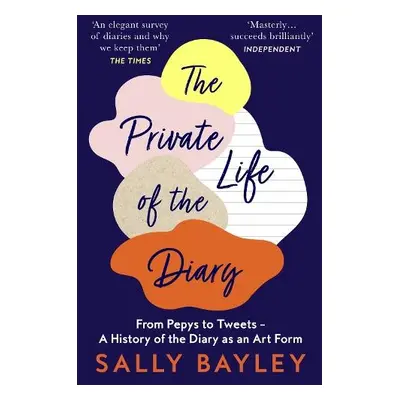 Private Life of the Diary - Bayley, Sally