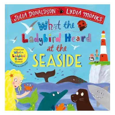 What the Ladybird Heard at the Seaside - Donaldson, Julia