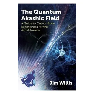 Quantum Akashic Field - Willis, Jim