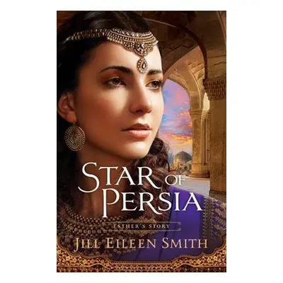 Star of Persia - Smith, Jill Eileen