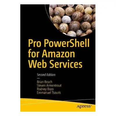 Pro PowerShell for Amazon Web Services - Beach, Brian a Armentrout, Steven a Bozo, Rodney a Tsou