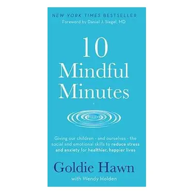 10 Mindful Minutes - Hawn, Goldie a Holden, Wendy