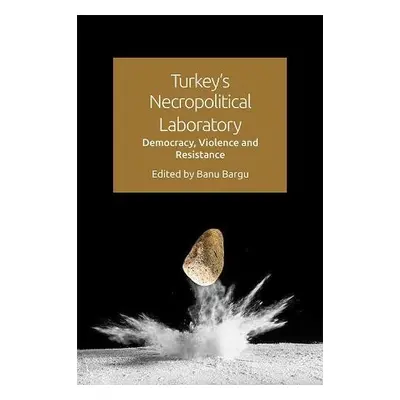 Turkey'S Necropolitical Laboratory