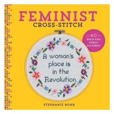 Feminist Cross-Stitch - Rohr, Stephanie