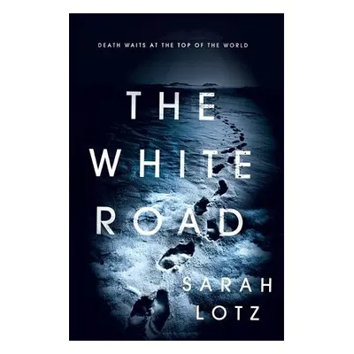 White Road - Lotz, Sarah