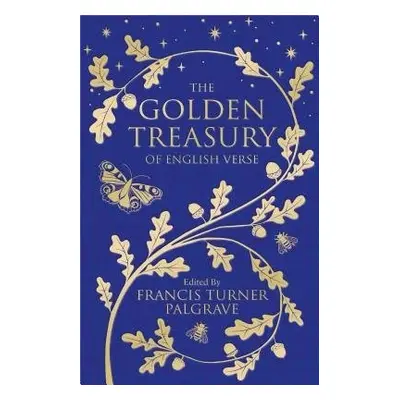 The Golden Treasury - Palgrave, Francis Turner