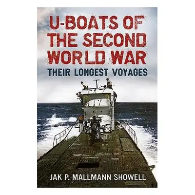 U Boats of the Second World War - Showell, Jak P. Mallmann