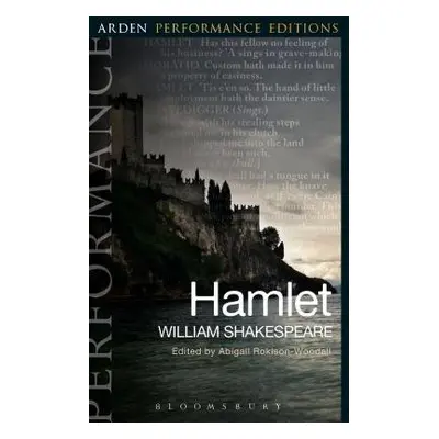 Hamlet: Arden Performance Editions - Shakespeare, William