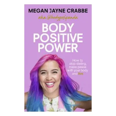 Body Positive Power - Crabbe, Megan Jayne