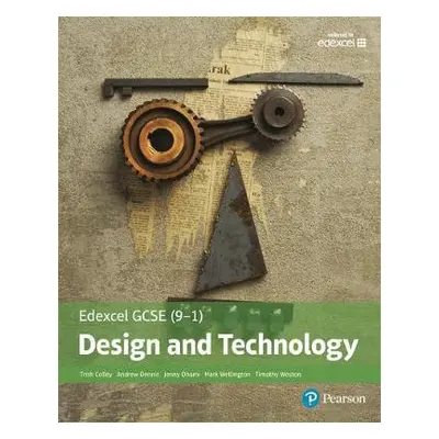 Edexcel GCSE (9-1) Design and Technology Student Book - Wellington, Mark a Dennis, Andrew a Coll