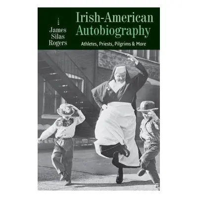 Irish-American Autobiography - Rogers, James Silas