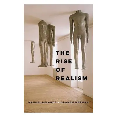 Rise of Realism - DeLanda, Manuel a Harman, Graham