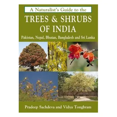 Naturalist's Guide to the Trees a Shrubs of India - Pradeep Sachdeva