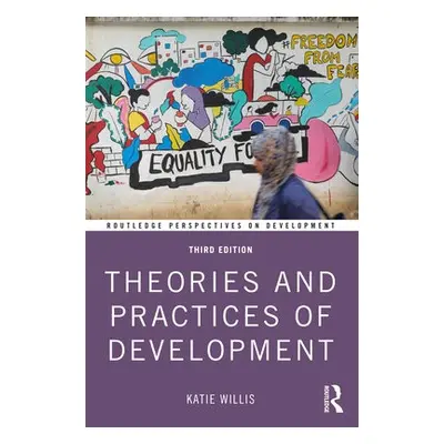 Theories and Practices of Development - Willis, Katie (Royal Holloway, University of London, UK)