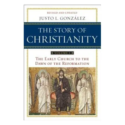 Story of Christianity Volume 1 - Gonzalez, Justo L.