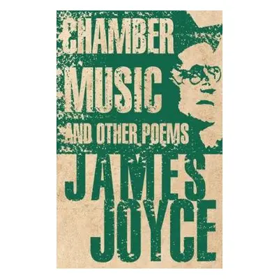 Chamber Music and Other Poems - Joyce, James