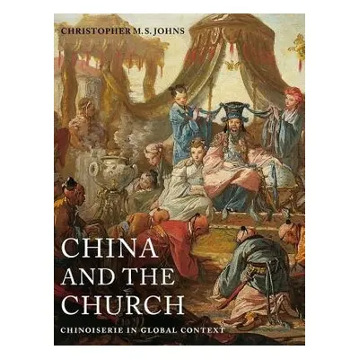 China and the Church - Johns, Christopher M. S.