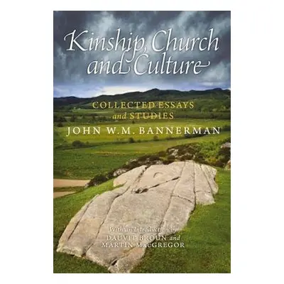 Kinship, Church and Culture - Bannerman, John W. M.