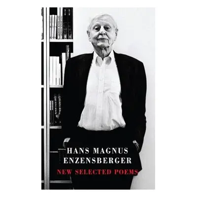 New Selected Poems - Enzensberger, Hans Magnus