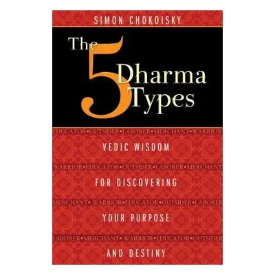 Five Dharma Types - Chokoisky, Simon (Simon Chokoisky)