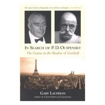 In Search of P. D. Ouspensky - Lachman, Gary (Gary Lachman)