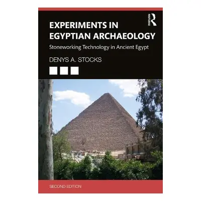 Experiments in Egyptian Archaeology - Stocks, Denys A. (Experimental archaeologist.)