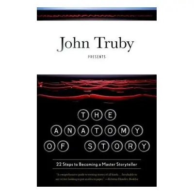 Anatomy of Story - Truby, John