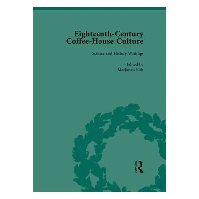 Eighteenth-Century Coffee-House Culture, vol 4 - Ellis, Markman