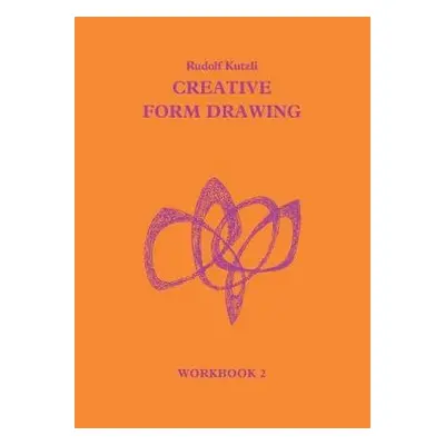 Creative Form Drawing: Workbook 2 - Kutzli, Rudolf