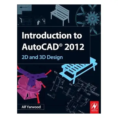 Introduction to AutoCAD 2012 - Yarwood, Alf