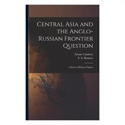 Central Asia and the Anglo-Russian Frontier Question