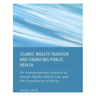 Islamic Wealth Taxation and Financing Public Health - Latif, Lyla