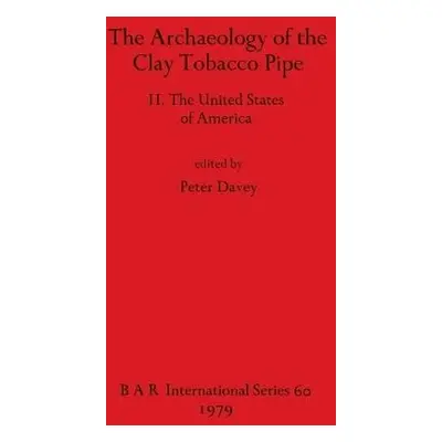 Archaeology of the Clay Tobacco Pipe