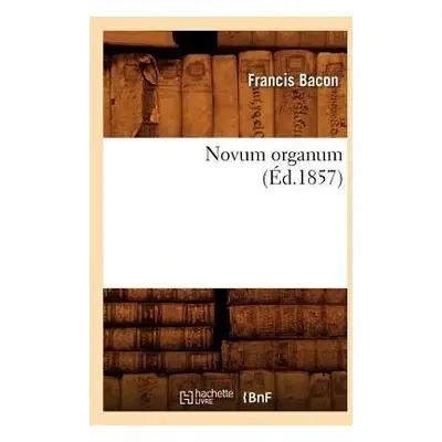 Novum Organum (?d.1857) - Bacon, Francis