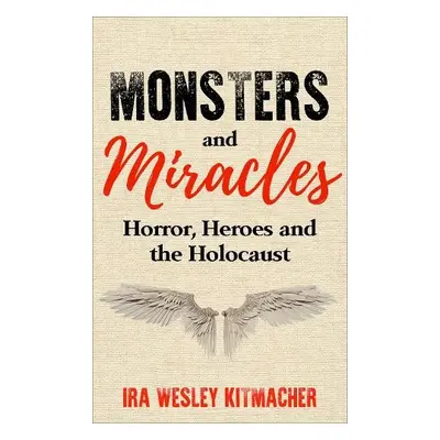 Monsters and Miracles - Kitmacher, Ira Wesley