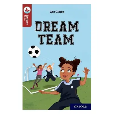 Oxford Reading Tree TreeTops Reflect: Oxford Reading Level 15: Dream Team - Clarke, Cat