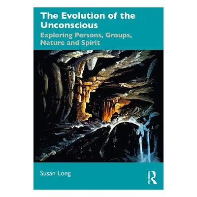 Evolution of the Unconscious - Long, Susan (National Institute of Organisation Dynamics Australi