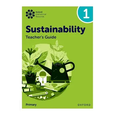 Oxford International Sustainability: Teacher's Guide 1 (Primary) - Ellenby, Jody