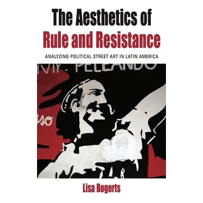 Aesthetics of Rule and Resistance - Bogerts, Lisa