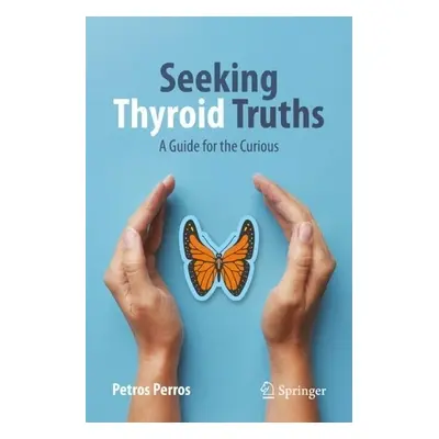 Seeking Thyroid Truths - Perros, Petros