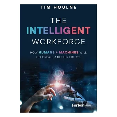 Intelligent Workforce - Houlne, Tim